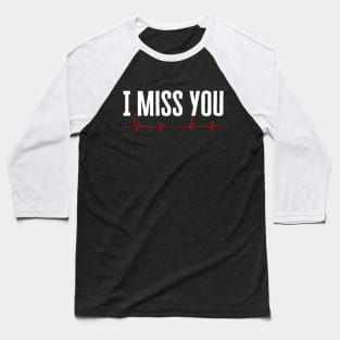 I Miss You Baseball T-Shirt
